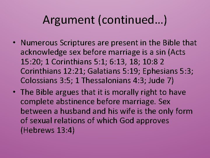 Argument (continued…) • Numerous Scriptures are present in the Bible that acknowledge sex before