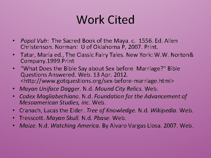 Work Cited • Popol Vuh: The Sacred Book of the Maya. c. 1556. Ed.