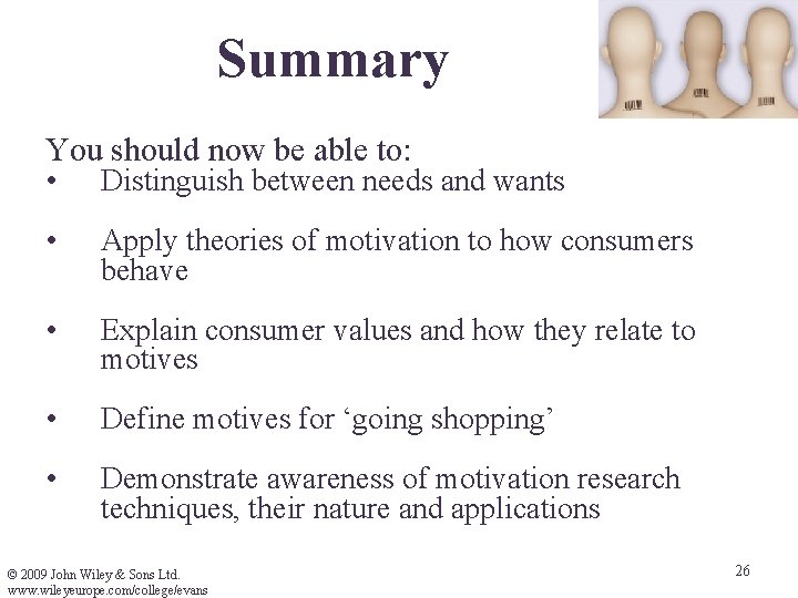 Summary You should now be able to: • Distinguish between needs and wants •