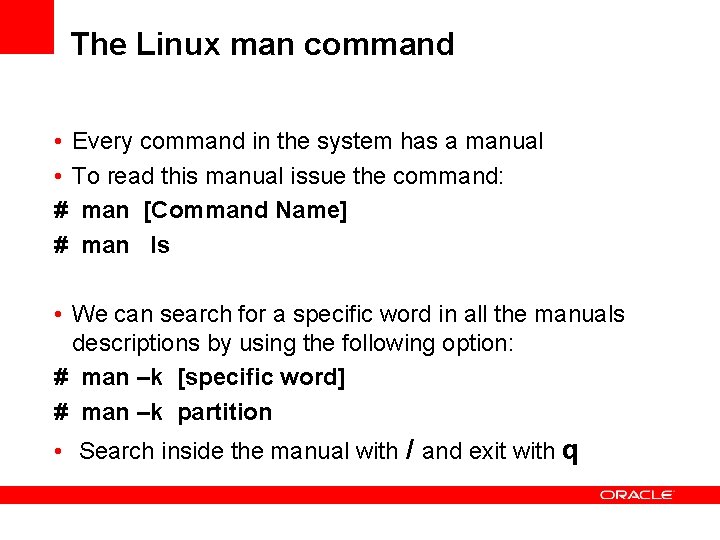 The Linux man command • Every command in the system has a manual •