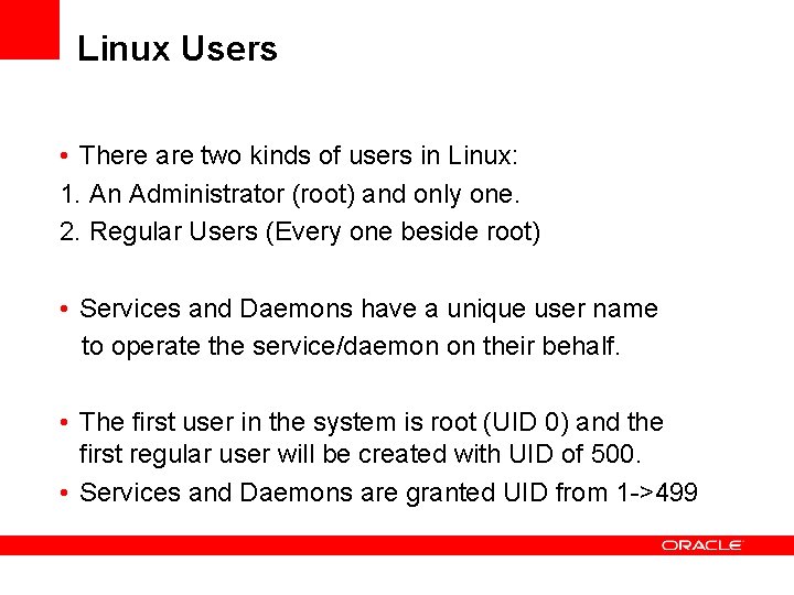 Linux Users • There are two kinds of users in Linux: 1. An Administrator