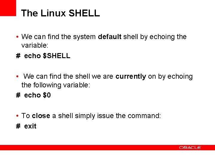 The Linux SHELL • We can find the system default shell by echoing the