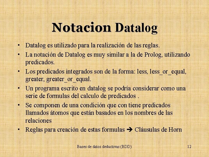 Notacion Datalog • Datalog es utilizado para la realización de las reglas. • La