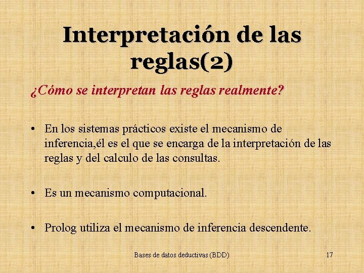 Interpretación de las reglas(2) ¿Cómo se interpretan las reglas realmente? • En los sistemas