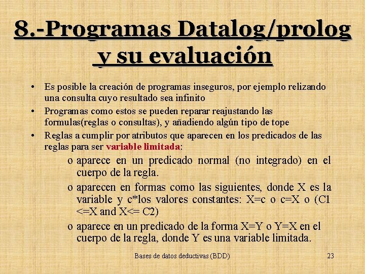 8. -Programas Datalog/prolog y su evaluación • Es posible la creación de programas inseguros,