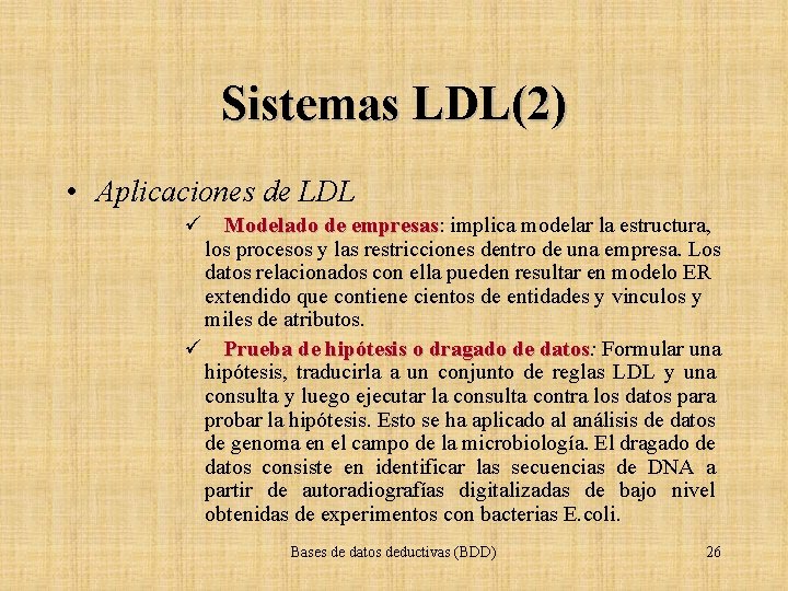 Sistemas LDL(2) • Aplicaciones de LDL ü Modelado de empresas: implica modelar la estructura,