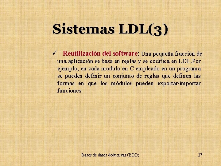 Sistemas LDL(3) ü Reutilización del software: software Una pequeña fracción de una aplicación se