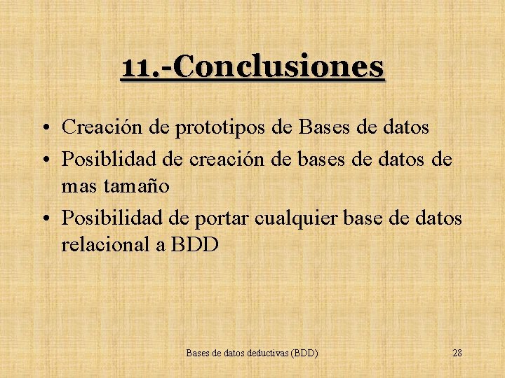 11. -Conclusiones • Creación de prototipos de Bases de datos • Posiblidad de creación