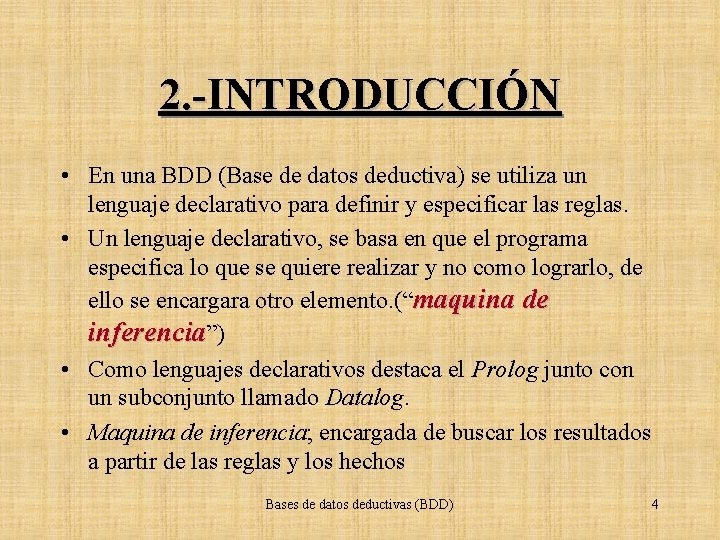 2. -INTRODUCCIÓN • En una BDD (Base de datos deductiva) se utiliza un lenguaje