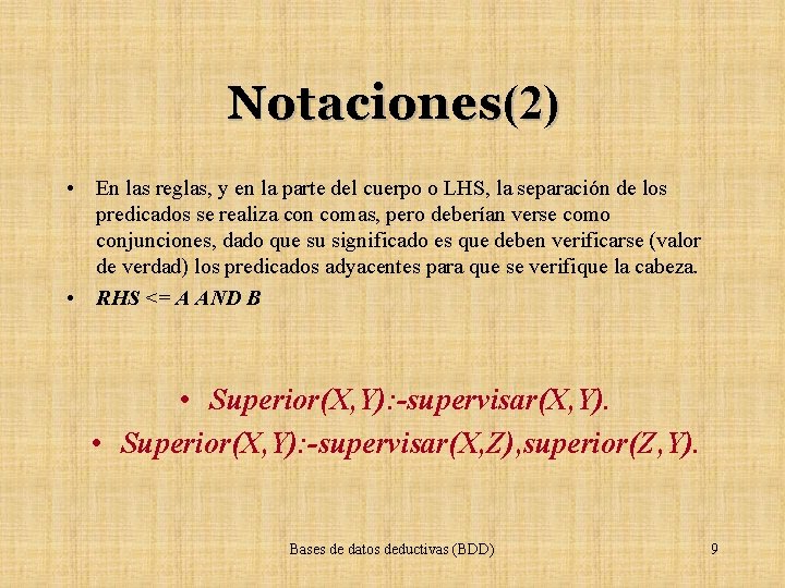 Notaciones(2) • En las reglas, y en la parte del cuerpo o LHS, la