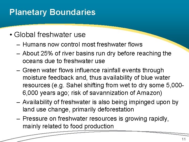 Planetary Boundaries • Global freshwater use – Humans now control most freshwater flows –