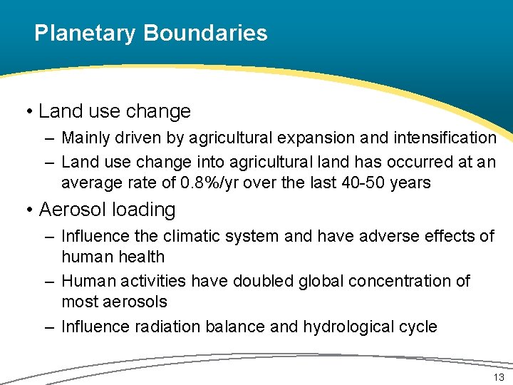 Planetary Boundaries • Land use change – Mainly driven by agricultural expansion and intensification
