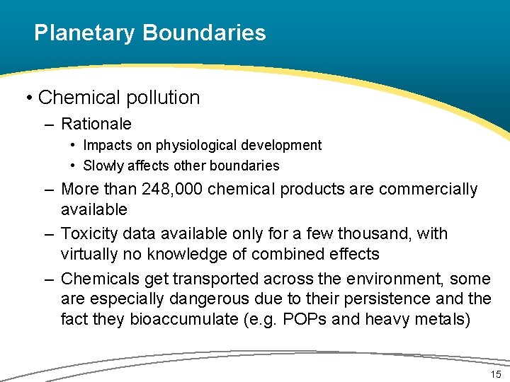 Planetary Boundaries • Chemical pollution – Rationale • Impacts on physiological development • Slowly