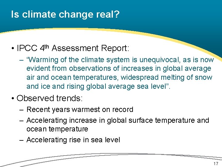 Is climate change real? • IPCC 4 th Assessment Report: – “Warming of the