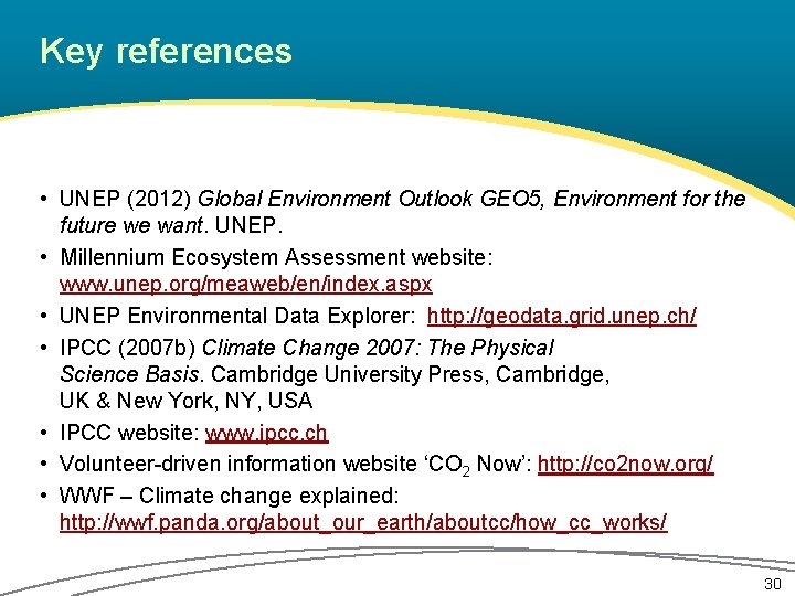 Key references • UNEP (2012) Global Environment Outlook GEO 5, Environment for the future