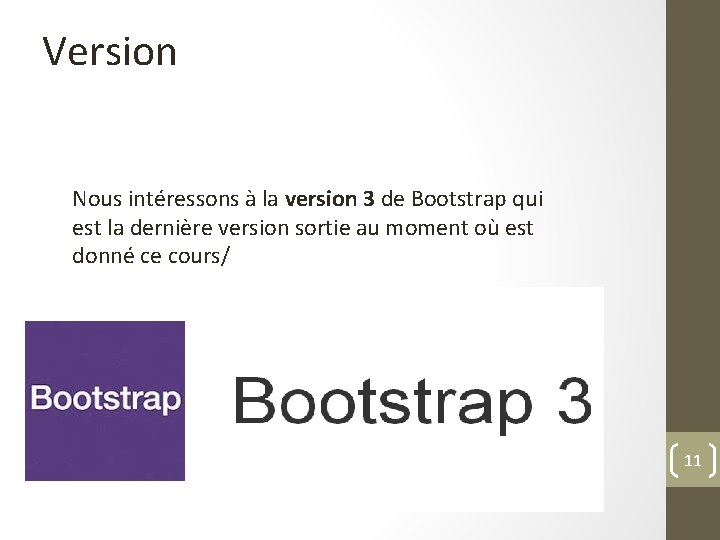 Version Nous intéressons à la version 3 de Bootstrap qui est la dernière version