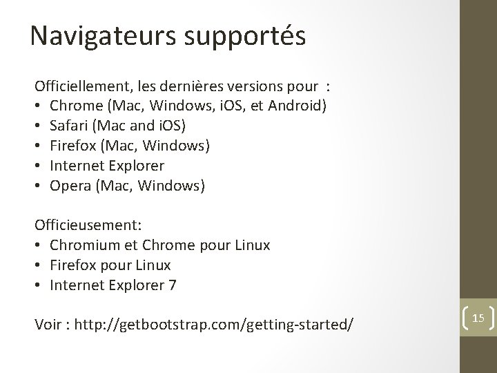 Navigateurs supportés Officiellement, les dernières versions pour : • Chrome (Mac, Windows, i. OS,