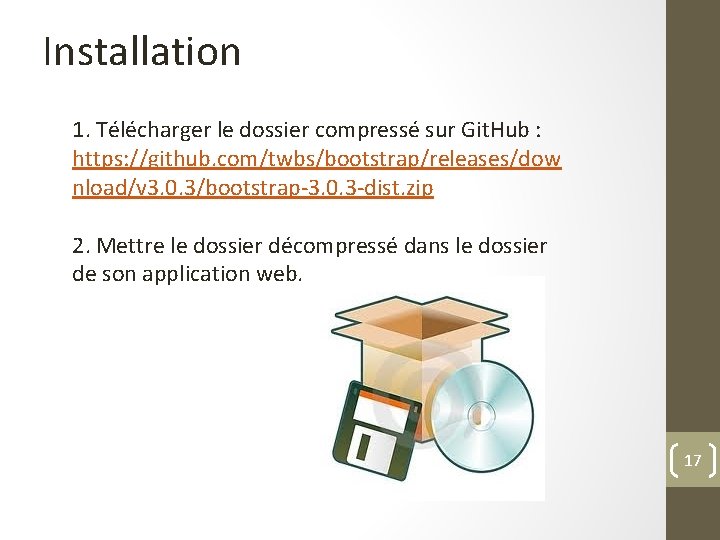 Installation 1. Télécharger le dossier compressé sur Git. Hub : https: //github. com/twbs/bootstrap/releases/dow nload/v