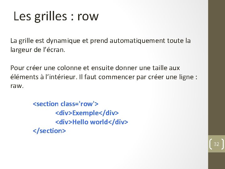 Les grilles : row La grille est dynamique et prend automatiquement toute la largeur