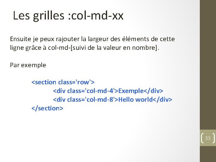 Les grilles : col-md-xx Ensuite je peux rajouter la largeur des éléments de cette