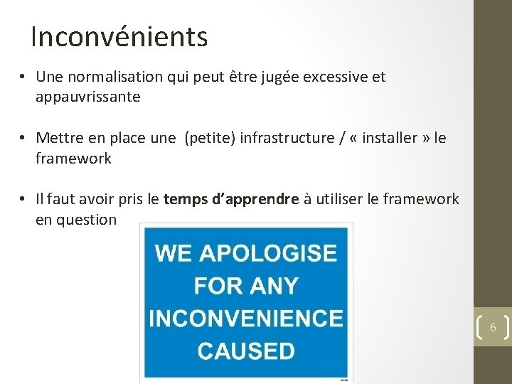 Inconvénients • Une normalisation qui peut être jugée excessive et appauvrissante • Mettre en