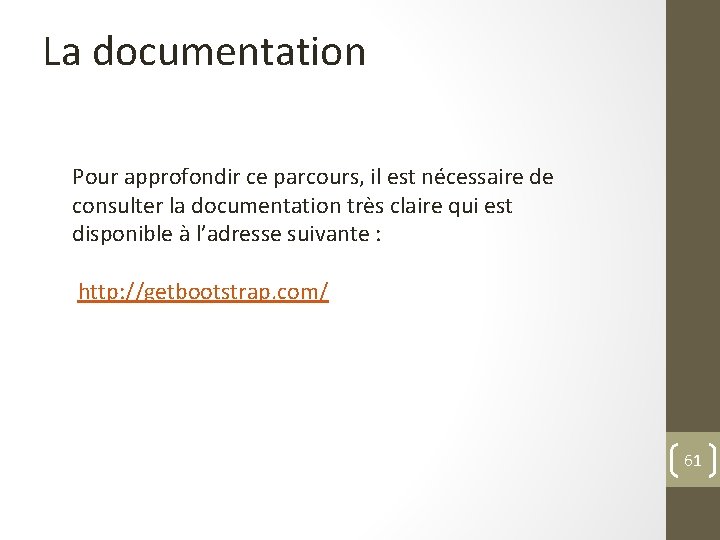 La documentation Pour approfondir ce parcours, il est nécessaire de consulter la documentation très