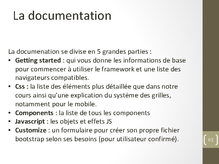 La documentation La documenation se divise en 5 grandes parties : • Getting started