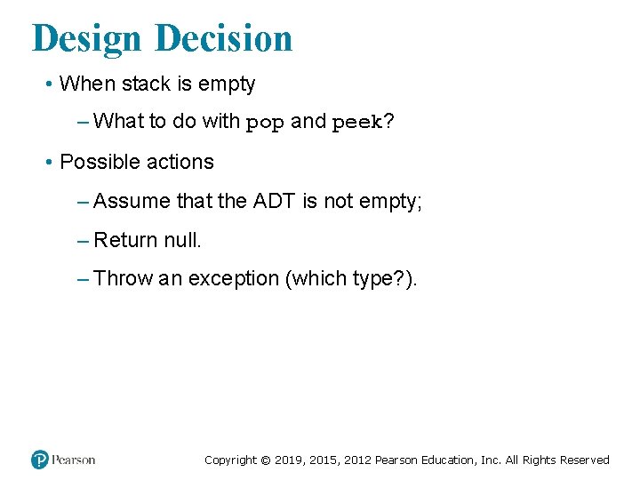 Design Decision • When stack is empty – What to do with pop and