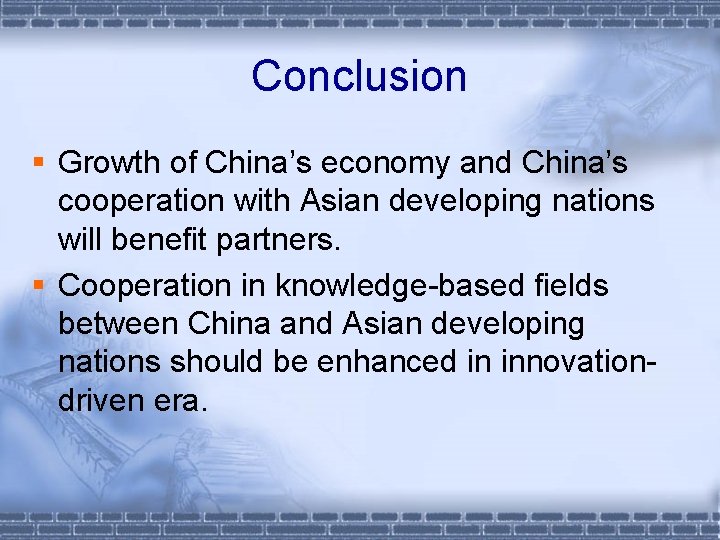 Conclusion § Growth of China’s economy and China’s cooperation with Asian developing nations will