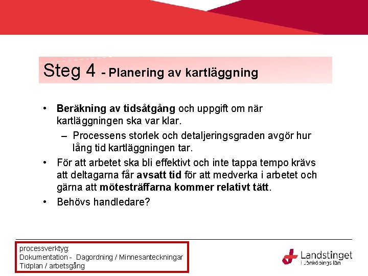 Steg 4 - Planering av kartläggning • Beräkning av tidsåtgång och uppgift om när