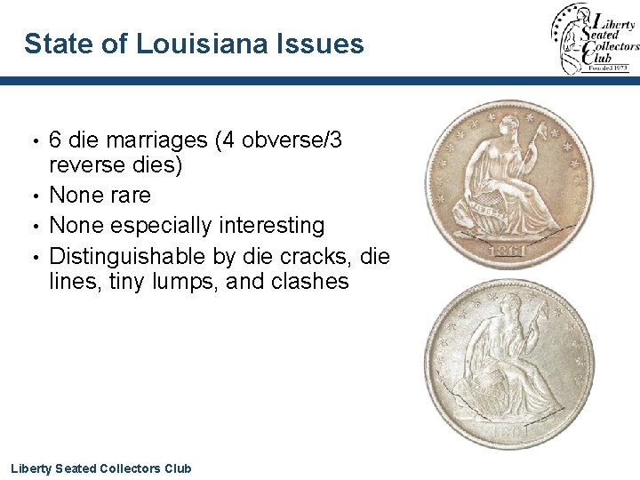 State of Louisiana Issues 6 die marriages (4 obverse/3 reverse dies) • None rare