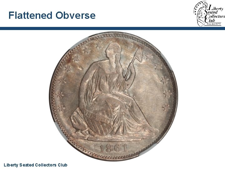 Flattened Obverse Liberty Seated Collectors Club 