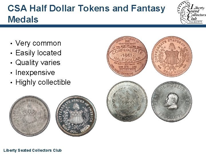 CSA Half Dollar Tokens and Fantasy Medals • • • Very common Easily located