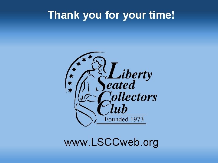 Thank you for your time! www. LSCCweb. org 