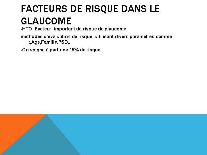 FACTEURS DE RISQUE DANS LE GLAUCOME -HTO : Facteur important de risque de glaucome