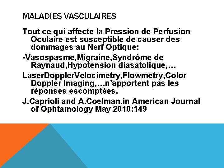 MALADIES VASCULAIRES Tout ce qui affecte la Pression de Perfusion Oculaire est susceptible de