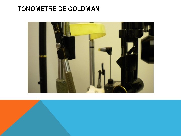 TONOMETRE DE GOLDMAN 