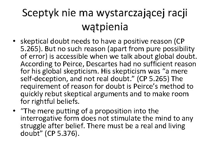 Sceptyk nie ma wystarczającej racji wątpienia • skeptical doubt needs to have a positive