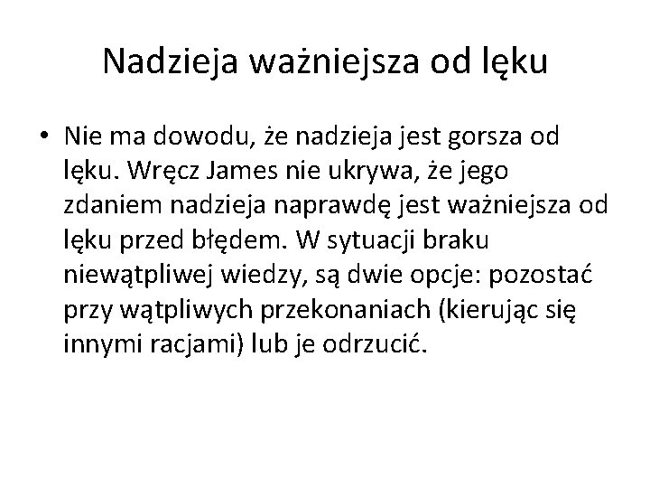 Nadzieja ważniejsza od lęku • Nie ma dowodu, że nadzieja jest gorsza od lęku.