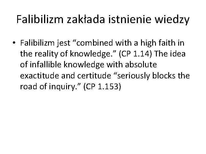 Falibilizm zakłada istnienie wiedzy • Falibilizm jest “combined with a high faith in the