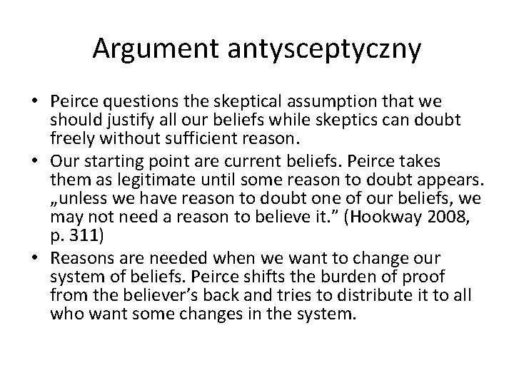 Argument antysceptyczny • Peirce questions the skeptical assumption that we should justify all our