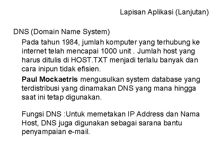 Lapisan Aplikasi (Lanjutan) DNS (Domain Name System) Pada tahun 1984, jumlah komputer yang terhubung