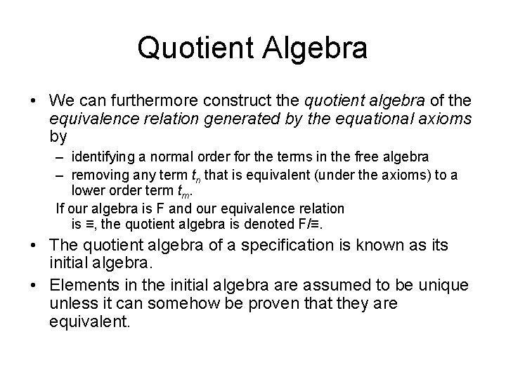 Quotient Algebra • We can furthermore construct the quotient algebra of the equivalence relation Quotient Algebra • We can furthermore construct the quotient algebra of the equivalence relation