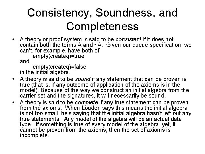 Consistency, Soundness, and Completeness • A theory or proof system is said to be Consistency, Soundness, and Completeness • A theory or proof system is said to be