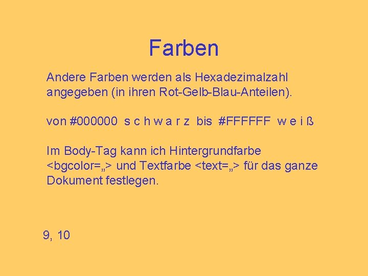 Farben Andere Farben werden als Hexadezimalzahl angegeben (in ihren Rot-Gelb-Blau-Anteilen). von #000000 s c