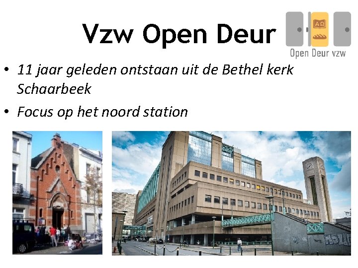 Vzw Open Deur • 11 jaar geleden ontstaan uit de Bethel kerk Schaarbeek •