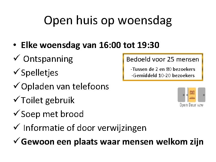 Open huis op woensdag • Elke woensdag van 16: 00 tot 19: 30 Bedoeld