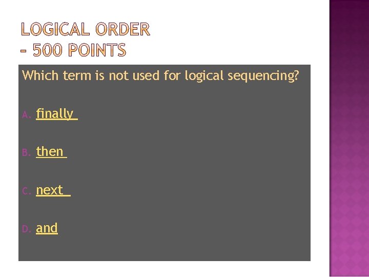 Which term is not used for logical sequencing? A. finally B. then C. next