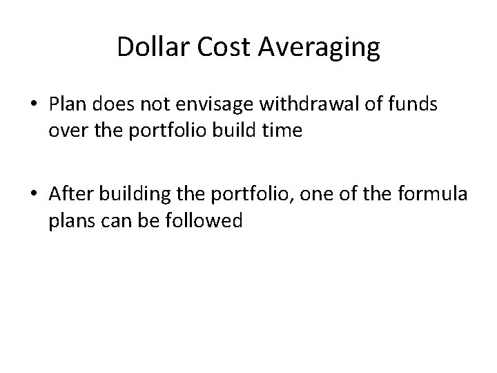 Dollar Cost Averaging • Plan does not envisage withdrawal of funds over the portfolio Dollar Cost Averaging • Plan does not envisage withdrawal of funds over the portfolio