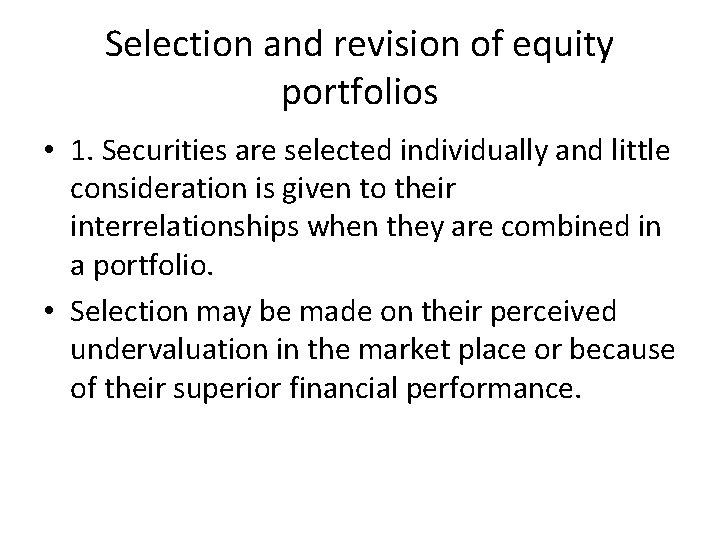 Selection and revision of equity portfolios • 1. Securities are selected individually and little Selection and revision of equity portfolios • 1. Securities are selected individually and little